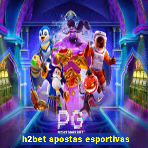 h2bet apostas esportivas